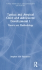 Image for Typical and atypical child and adolescent development1,: Theory and methodology
