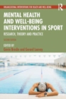 Image for Mental health and well-being interventions in sport  : research, theory and practice
