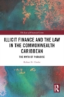 Image for Illicit Finance and the Law in the Commonwealth Caribbean : The Myth of Paradise