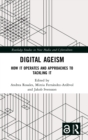 Image for Digital ageism  : how it operates and approaches to tackling it