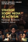 Image for Strategic social media as activism  : repression, resistance, rebellion, reform