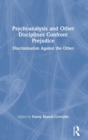 Image for Psychoanalysis and other disciplines confront prejudice  : discrimination against the other