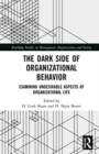 Image for The dark side of organizational behavior  : examining undesirable aspects of organizational life