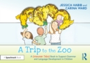 Image for A trip to the zoo  : a grammar tales book to support grammar and language development in children