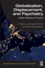 Image for Globalization, displacement, and psychiatry  : global histories of trauma
