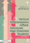 Image for Vertical differentiation for gifted, advanced, and high-potential students  : 25 strategies to stretch student thinking