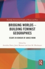 Image for Bridging Worlds - Building Feminist Geographies : Essays in Honour of Janice Monk