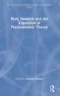 Image for Bion, Intuition and the Expansion of Psychoanalytic Theory