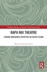 Image for Rapa Nui Theatre : Staging Indigenous Identities in Easter Island