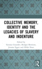 Image for Collective Memory, Identity and the Legacies of Slavery and Indenture