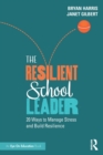 Image for The resilient school leader  : 20 ways to manage stress and build resilience