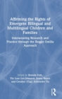 Image for Affirming the Rights of Emergent Bilingual and Multilingual Children and Families