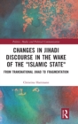 Image for Changes in Jihadi Discourse in the Wake of the &quot;Islamic State&quot;