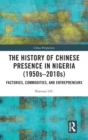 Image for The History of Chinese Presence in Nigeria (1950s–2010s)