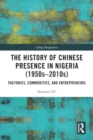 Image for The history of Chinese presence in Nigeria (1950s-2010s)  : factories, commodities, and entrepreneurs