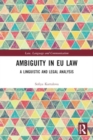 Image for Ambiguity in EU Law : A Linguistic and Legal Analysis