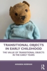 Image for Transitional objects in early childhood  : the value of transitional objects in the early years