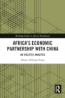 Image for Africa’s Economic Partnership with China : An Holistic Analysis