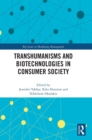 Image for Transhumanisms and Biotechnologies in Consumer Society