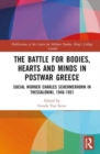 Image for The Battle for Bodies, Hearts and Minds in Postwar Greece
