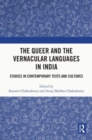 Image for The queer and the vernacular languages in India  : studies in contemporary texts and cultures