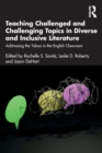 Image for Teaching Challenged and Challenging Topics in Diverse and Inclusive Literature