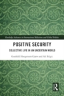 Image for Positive security  : collective life in an uncertain world