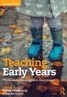 Image for Teaching early years  : curriculum, pedagogy and assessment