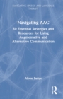 Image for Navigating AAC  : 50 essential strategies and resources for using augmentative and alternative communication