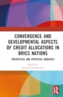 Image for Convergence and Developmental Aspects of Credit Allocations in BRICS Nations