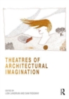 Image for Theatres of Architectural Imagination