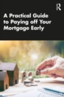 Image for A Practical Guide to Paying off Your Mortgage Early