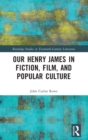 Image for Our Henry James in Fiction, Film, and Popular Culture