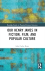 Image for Our Henry James in Fiction, Film, and Popular Culture