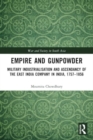Image for Empire and gunpowder  : military industrialization and ascendancy of the East India Company in India, 1757-1856