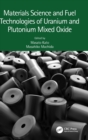 Image for Materials science and fuel technologies of uranium and plutonium mixed oxide