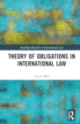 Image for Theory of obligations in international law
