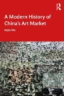 Image for A modern history of China&#39;s art market
