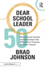 Image for Dear school leader  : 50 motivational quotes and anecdotes that affirm your purpose and your impact