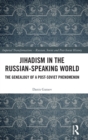 Image for Jihadism in the Russian-speaking world  : the genealogy of a post-Soviet phenomenon