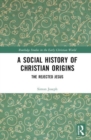 Image for A social history of Christian origins  : the rejected Jesus