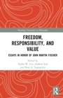 Image for Freedom, responsibility, and value  : essays in honor of John Martin Fischer