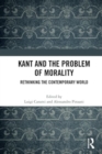 Image for Kant and the problem of morality  : rethinking the contemporary world