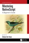 Image for Mastering NativeScript  : a beginner&#39;s guide