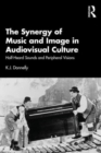 Image for The synergy of music and image in audiovisual culture  : half-heard sounds and peripheral visions