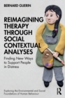 Image for Reimagining therapy through social contextual analyses  : finding new ways to support people in distress