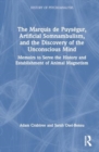 Image for The Marquis de Puysegur, Artificial Somnambulism, and the Discovery of the Unconscious Mind