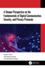 Image for A Deeper Perspective on the Fundamentals of Digital Communication, Security, and Privacy Protocols