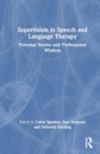 Image for Supervision in Speech and Language Therapy : Personal Stories and Professional Wisdom