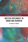 Image for British Diplomacy in Oman and Bahrain : 50 Years of Change